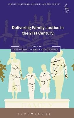 Delivering Family Justice in the 21st Century - 