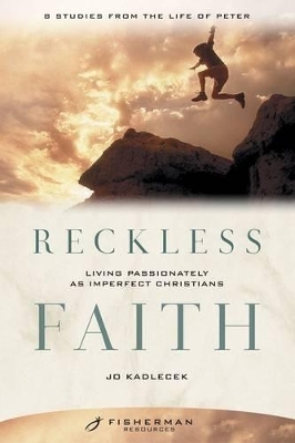 Reckless Faith (Fisherman Resource Studies) - Jo Kadlecek