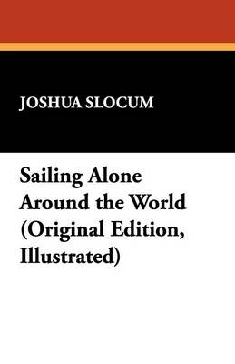 Sailing Alone Around the World - Captain Joshua Slocum