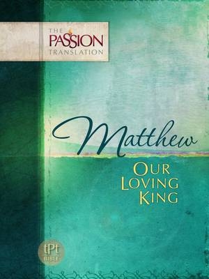 Matthew: Our Loving King - Brian Dr Simmons