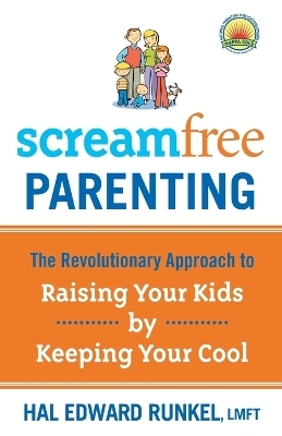 Screamfree Parenting - Hal Edward Runkel