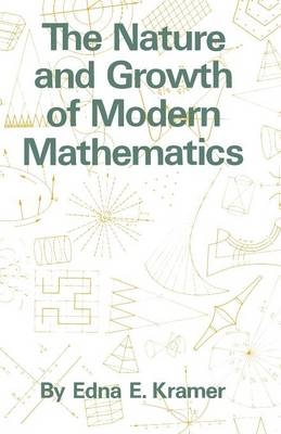 The Nature and Growth of Modern Mathematics - Edna Ernestine Kramer