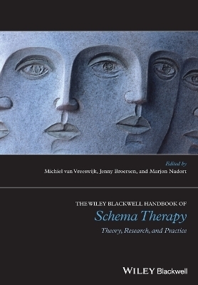 The Wiley-Blackwell Handbook of Schema Therapy - Michiel van Vreeswijk, Jenny Broersen, Marjon Nadort