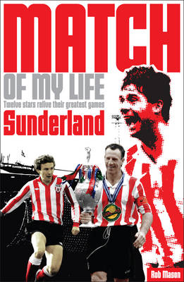 Sunderland Match of My Life -  Rob Mason