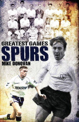 Spurs Greatest Games -  Mike Donovan