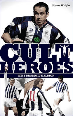 West Bromwich Albion Cult Heroes -  Simon Wright