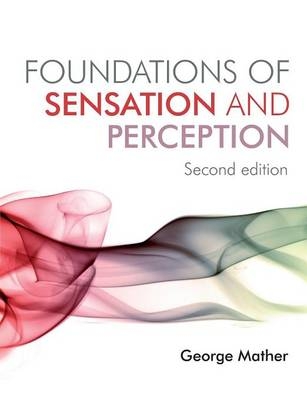 Foundations of Sensation and Perception - George Mather