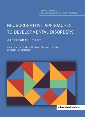 Neurocognitive Approaches to Developmental Disorders: A Festschrift for Uta Frith - 