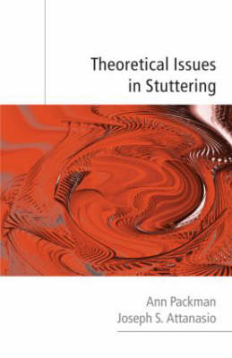 Theoretical Issues in Stuttering - Ann Packman, Joseph S. Attanasio