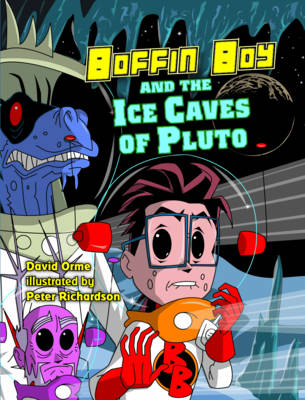 Boffin Boy and the Ice Caves of Pluto -  Orme David