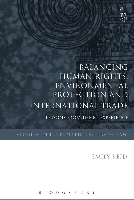 Balancing Human Rights, Environmental Protection and International Trade - Emily Reid