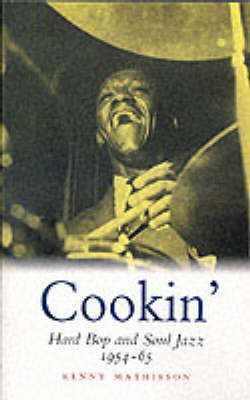 Cookin': Hard Bop and Soul Jazz 1954-65 - Kenny Mathieson