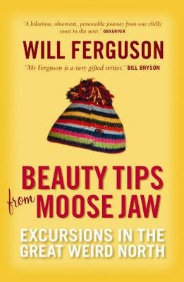 Beauty Tips From Moose Jaw - Will Ferguson