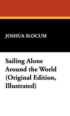 Sailing Alone Around the World - Captain Joshua Slocum