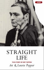 Straight Life: The Story Of Art Pepper - Art Pepper, Laurie Pepper