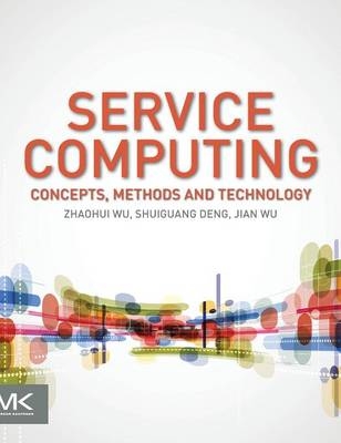 Service Computing: Concept, Method and Technology - Zhaohui Wu