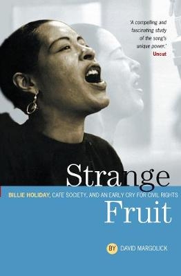 Strange Fruit: Billie Holiday, Café Society And An Early Cry For Civil Rights - David Margolick