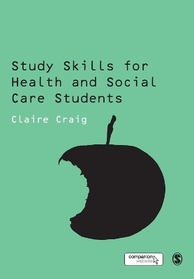 Study Skills for Health and Social Care Students - Claire Craig