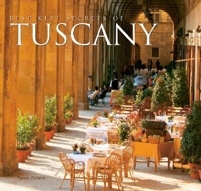 Best-Kept Secrets of Tuscany - Tamsin Pickeral