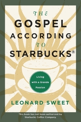 The Gospel According to Starbucks - Leonard Sweet