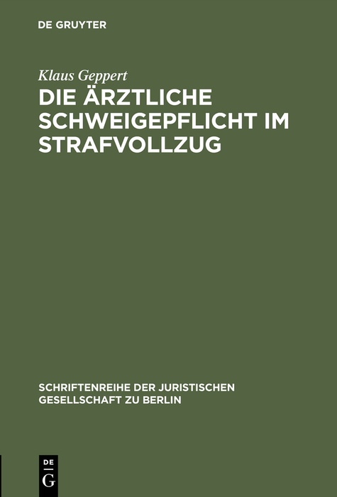 Die ärztliche Schweigepflicht im Strafvollzug - Klaus Geppert