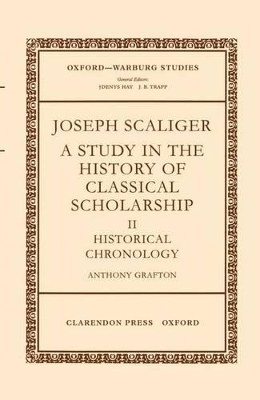 Joseph Scaliger: II: Historical Chronology - Anthony Grafton