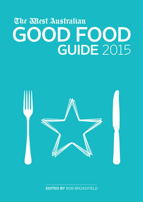 The West Australian Good Food Guide 2015 - 