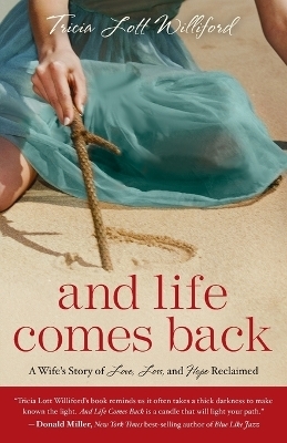 And Life Comes Back - Tricia Lott Williford