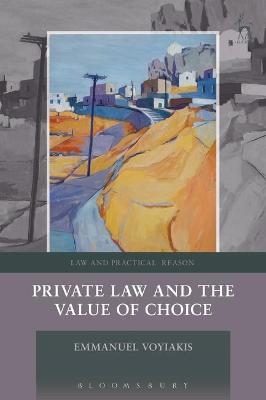 Private Law and the Value of Choice - Emmanuel Voyiakis