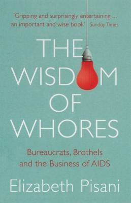 The Wisdom of Whores - Elizabeth Pisani