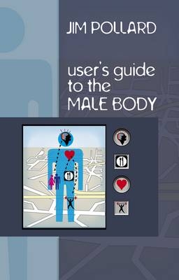 The User's Guide to the Male Body - Jim Pollard