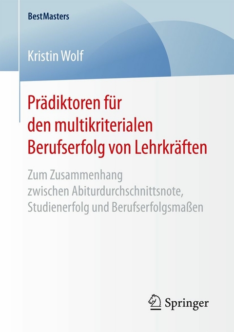 Prädiktoren für den multikriterialen Berufserfolg von Lehrkräften - Kristin Wolf