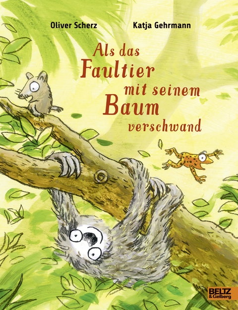 Als das Faultier mit seinem Baum verschwand - Oliver Scherz, Katja Gehrmann