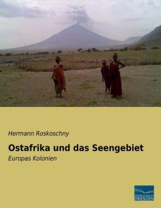 Ostafrika und das Seengebiet - Hermann Roskoschny