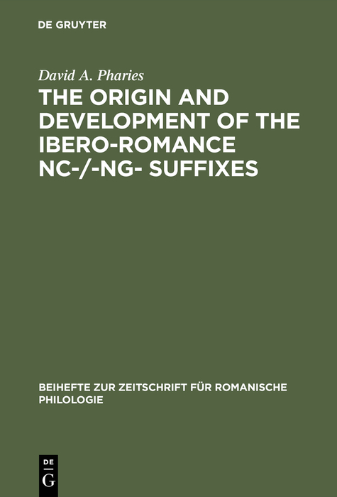 The Origin and Development of the Ibero-Romance -nc-/-ng- Suffixes - David A. Pharies