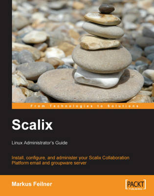 Scalix: Linux Administrator's Guide - Markus Feilner