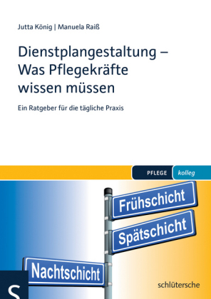 Dienstplangestaltung - Was Pflegekräfte wissen müssen - Manuela Raiß, Jutta König