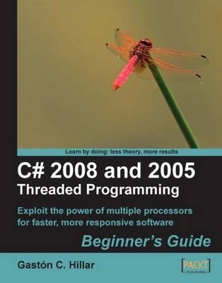 C# 2008 and 2005 Threaded Programming: Beginner's Guide - Gaston C. Hillar