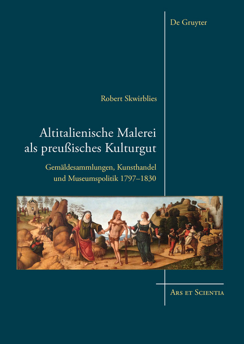 Altitalienische Malerei als preußisches Kulturgut -  Robert Skwirblies