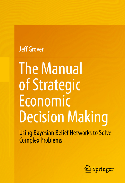 The Manual of Strategic Economic Decision Making - Jeff Grover