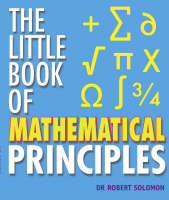 The Little Book of Mathematical Principles - Robert Solomon