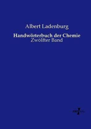 HandwÃ¶rterbuch der Chemie - Albert Ladenburg