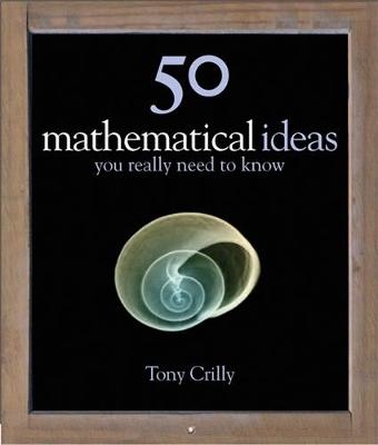 50 Maths Ideas You Really Need to Know - Tony Crilly