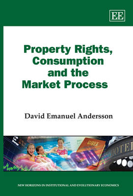 Property Rights, Consumption and the Market Process - David Emanuel Andersson