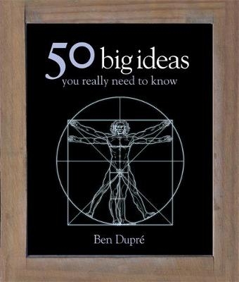 50 Big Ideas You Really Need to Know - Ben Dupre