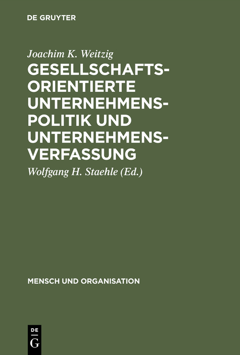 Gesellschaftsorientierte Unternehmenspolitik und Unternehmensverfassung - Joachim K. Weitzig