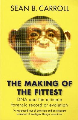 The Making of the Fittest - Sean B. Carroll