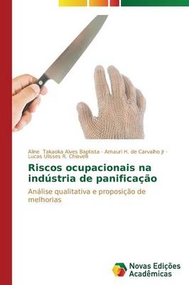 Riscos ocupacionais na indústria de panificação - Aline Takaoka Alves Baptista, Amauri H. de Carvalho, Lucas Ulisses R. Chiavelli