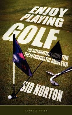 Enjoy Playing Golf - Sid Norton