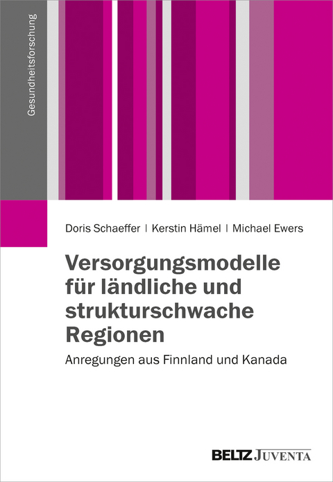 Versorgungsmodelle für ländliche und strukturschwache Regionen - Doris Schaeffer, Kerstin Hämel, Michael Ewers